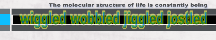 The molecuar structure of life is wiggling,wobbling ,jiggling,jostleing by the EMF from this